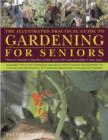 Image for The illustrated practical guide to gardening for seniors  : how to maintain your outside space with ease and safety in later years