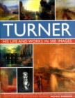 Image for Turner: His Life &amp; Works In 500 Images