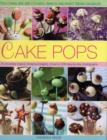 Image for Cake pops  : little cakes, bite-size cookies, sweets and party treats on sticks
