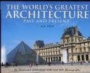 Image for The world&#39;s greatest architecture  : past and present