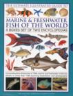 Image for The ultimate illustrated guide to marine and freshwater fish of the world  : a boxed set of two encyclopedias