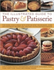 Image for The illustrated guide to pastry &amp; patisserie  : the home cook&#39;s bible with step-by-step techniques, over 330 foolproof recipes and 1500 easy-to-follow photographs