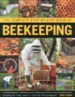 Image for The complete step-by-step book of beekeeping  : a practical guide to beekeeping, from setting up a colony to hive management and harvesting the honey, shown in over 400 photographs
