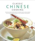 Image for Classic Chinese cooking  : delicious dishes from one of the world&#39;s best-loved cuisines