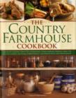 Image for The country farmhouse cookbook  : 400 recipes handed down the generations, using seasonal produce from the kitchen garden and rural surroundings, illustrated with 1400 photographs