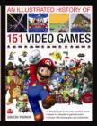 Image for An illustrated history of 151 video games  : a detailed guide to the most important games