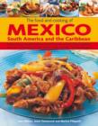 Image for The food and cooking of Mexico, South America and the Caribbean explore the vibrant and exotic ingredients, techniques and culinary traditions with over 350 sensational step-by-step recipes with over