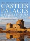 Image for The illustrated encyclopedia of the castles, palaces &amp; stately houses of Britain &amp; Ireland  : a magnificent visual account of Britain&#39;s architectural and historical heritage celebrated on over 500 be