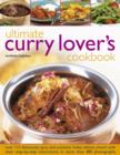 Image for Ultimate curry lover&#39;s cookbook  : over 115 deliciously spicy and aromatic Indian dishes, shown with clear step-by-step instructions in more than 480 photographs