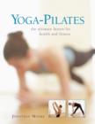 Image for Yoga-pilates  : the ultimate fusion for health and fitness