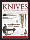 Image for Ultimate Illustrated Guide to Knives, Swords, Daggers and Blades