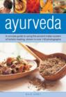 Image for Ayurveda  : a concise guide to using the ancient Indian system of holistic healing, shown in over 140 photographs