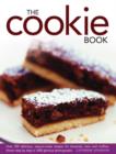 Image for The cookie book  : over 290 delicious, easy-to-make recipes for brownies, bars and muffins, shown step-by-step in 1000 glorious photographs