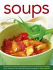 Image for Soups  : 300 delicious recipes, from refreshing summer consommâes to nourishing winter chowders, with 1200 step-by-step photographs