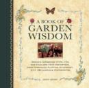 Image for A book of garden wisdom  : organic gardening hints, tips and folklore from yesteryear, from companion planting to compost, with 150 glorious photographs