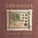 Image for Coriander  : a book of recipes