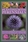 Image for Planting with perennials  : how to create a beautiful garden with versatile perennials, shown in more than 100 photographs