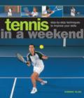 Image for Tennis in a weekend  : step-by-step techniques to improve your skills