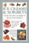 Image for Ice creams &amp; sorbets  : utterly delectable iced delights for all-year-round indulgence
