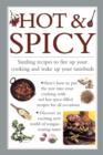 Image for Hot &amp; spicy  : sizzling recipes to fire up your cooking and wake up your tastebuds