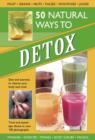 Image for 50 natural ways to detox  : diet and exercise to cleanse your body and mind
