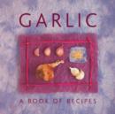 Image for Garlic: A Book of Recipes
