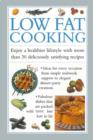 Image for Low fat cooking  : enjoy a healthier lifestyle with more than 30 deliciously satisfying recipes