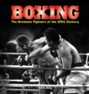 Image for Boxing  : the greatest fighters of the 20th century