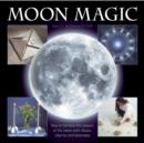 Image for Moon magic  : how to harness the powers of the moon with rituals, charms and talismans