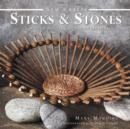 Image for Sticks and stones  : 25 practical projects using natural materials
