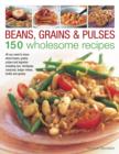 Image for Beans, grains &amp; pulses  : 150 wholesome recipes