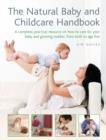 Image for The natural baby and childcare handbook  : a complete, practical resource on how to care for your baby and growing toddler, from birth to age five