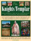 Image for The Knights Templar  : discovering the myth and reality of a legendary brotherhood