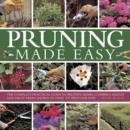 Image for Pruning made easy  : the complete practical guide to pruning roses, climbers, hedges and fruit trees, shown in over 370 photographs