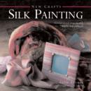 Image for Silk painting  : 25 inspirational projects with step-by-step guidance