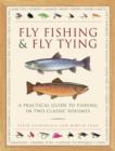 Image for Fly fishing &amp; fly tying  : a practical guide to fishing in two classic volumes