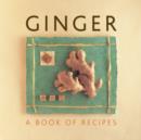 Image for Ginger  : a book of recipes