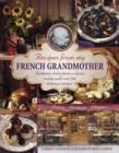 Image for Recipes from my French grandmother  : authentic dishes from a classic cuisine, with over 200 delicious recipes