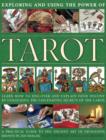 Image for Exploring and using the power of tarot  : learn how to discover and explain your destiny by unlocking the fascinating secrets of the cards