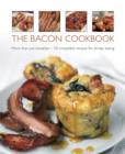 Image for The bacon cookbook  : more than just breakfast - 50 irresistible recipes for all-day eating