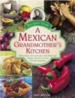 Image for Recipes from a Mexican grandmother&#39;s kitchen  : more than 150 authentic and delicious dishes, shown in over 750 photographs