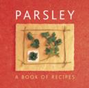 Image for Parsley  : a book of recipes