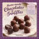 Image for Home-made chocolates &amp; truffles  : 20 traditional recipes for shaped, filled &amp; hand-dipped confections