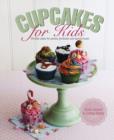 Image for Cupcakes for kids  : 50 little cakes for parties, birthdays and special treats