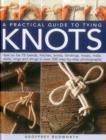 Image for A practical guide to tying knots  : how to tie 75 bends, hitches, knots, bindings, loops, mats, plaits, rings and slings in over 500 step-by-step photographs