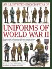 Image for An illustrated encyclopedia of uniforms of World War II  : an expert guide to the uniforms of Britain, America, Germany, USSR and Japan together with other AXIS and Allied forces