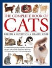 Image for The complete book of cats  : a comprehensive encyclopedia of cats and cat care with a fully illustrated guide to 120 breeds and over 1500 photographs