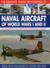 Image for The complete visual encyclopedia of naval aircraft of World Wars I and II  : features a directory of over 70 aircraft with 330 identification photographs