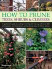 Image for How to Prune Trees, Shrubs &amp; Climbers