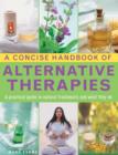 Image for A concise handbook of alternative therapies  : a practical guide to natural treatments and what they do